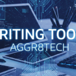 Writing Tools Aggr8Tech: A Complete Guide for Modern Creators