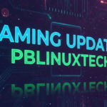 Gaming Updates PBLinuxTech: Trends, Tips & Latest News