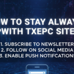 How to Stay Always Updated with TXEPC Site